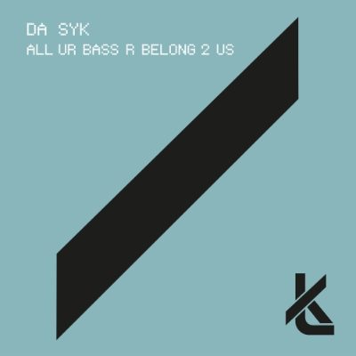 Da Syk - All Ur Bass R Belong 2 Us artwork